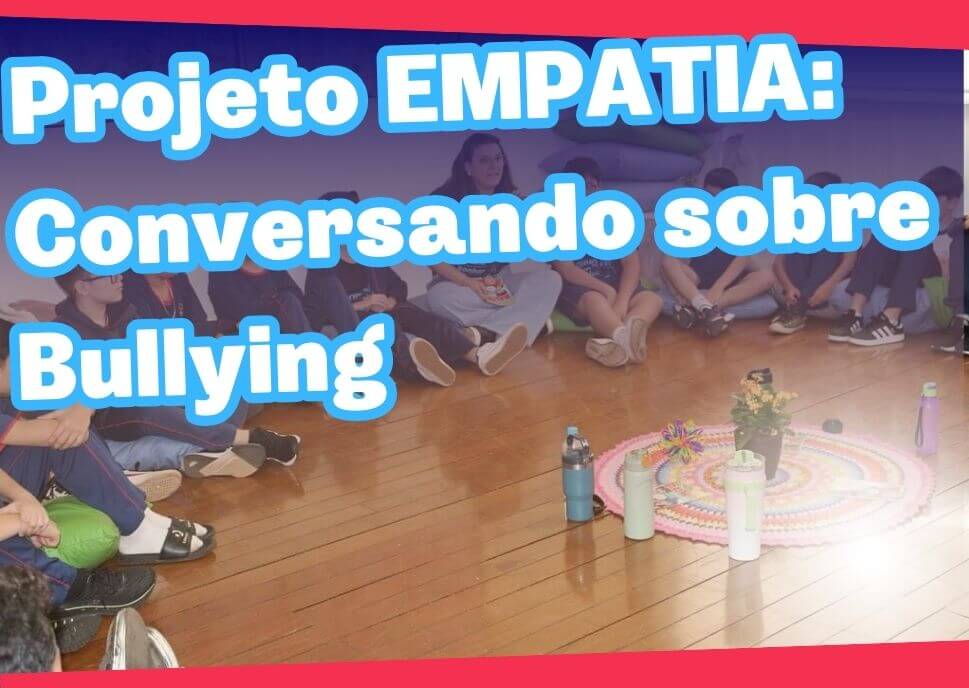 PROJETO EMPATIA: Conversando sobre Bullying!